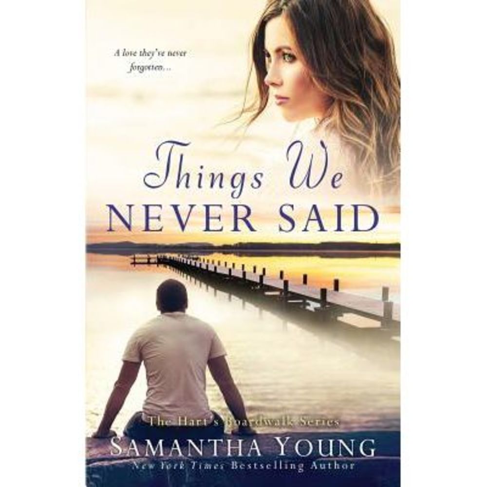 Things We Never Said: A Hart's Boardwalk Novel -- Samantha Young